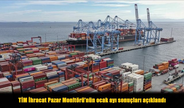 TİM Ocak Ayı Verilerini Açıkladı