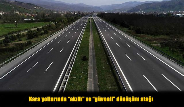 KGM’den Yollarda Akıllı Güvenlik Hamlesi