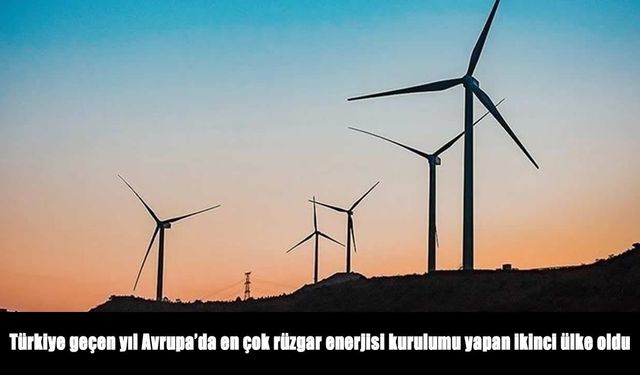 Rüzgar Enerjisinde Büyük Atılım: Türkiye Avrupa İkincisi Oldu