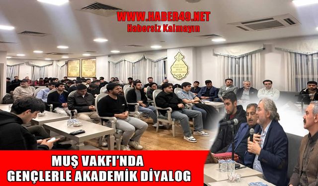 Muş Vakfı'nda düşünsel yolculuk: "Akletmeyen kendi varoluşundan vazgeçmiş olurdu"