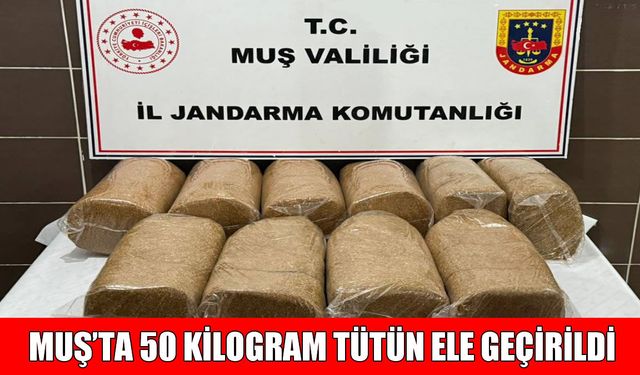 Muş’ta 100 bin TL değerinde bandrolsüz kıyılmış tütün ele geçirildi