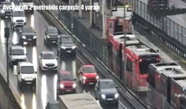 Avcılar’da 2 metrobüs çarpıştı: 4 yaralı