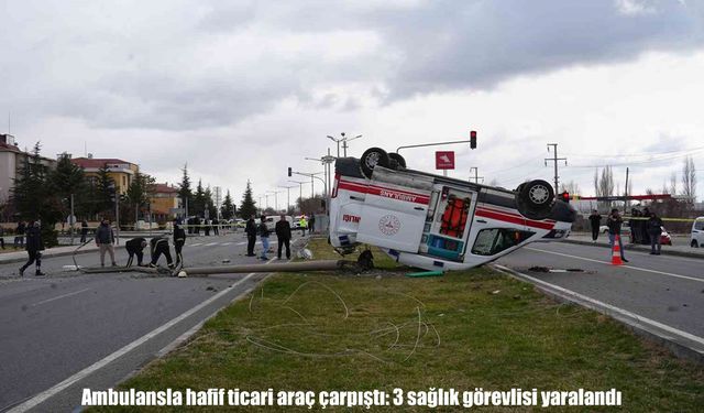 Hafif ticari araç ile çarpışan ambulans takla attı: 3 sağlık görevlisi yaralandı