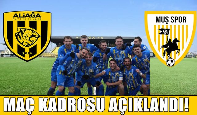 Muşspor-Aliağa FK maçının kadrosu belli oldu