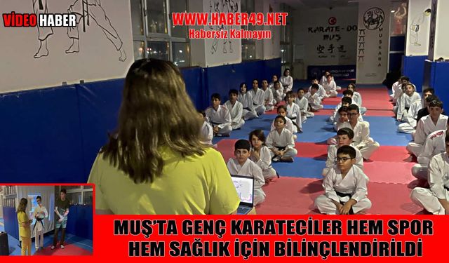 Muş'ta karate sporcularına ağız ve diş sağlığı eğitimi verildi