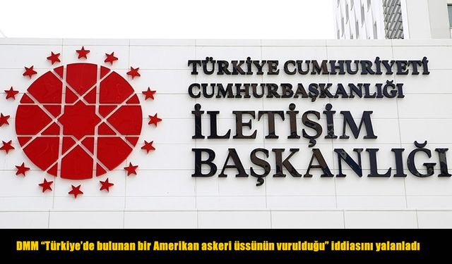 DMM "Türkiye'de bulunan bir Amerikan askeri üssünün vurulduğu" iddiasını yalanladı