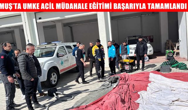 Muş'ta UMKE ekiplerine uygulamalı acil müdahale eğitimi