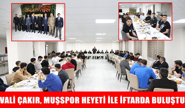 Muş Valisi Çakır, Muşspor ailesiyle iftar sofrasında buluştu