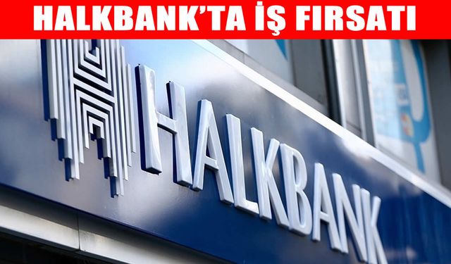 Halkbank 380 servis görevlisi alacak