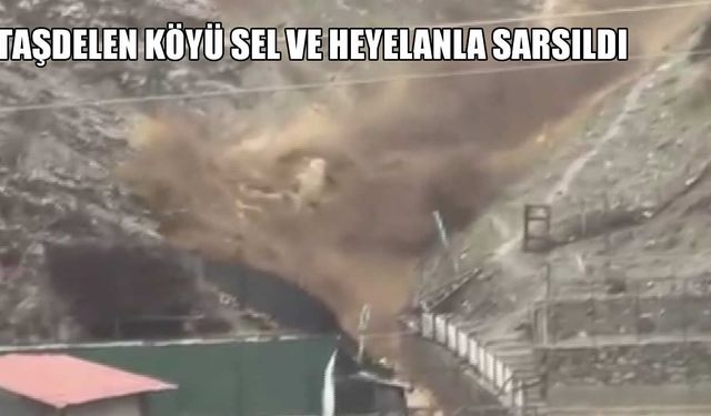 Şırnak’ta sel ve heyelan felaketi