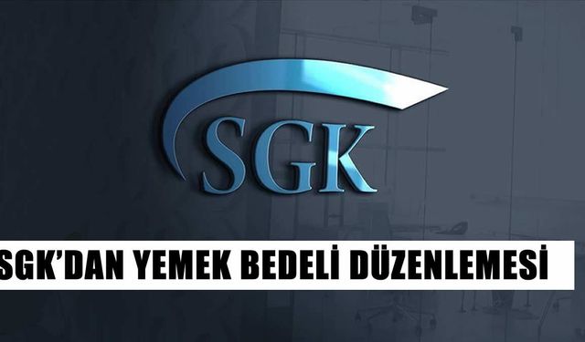 SGK’dan Yemek Bedeli Düzenlemesi: 300 TL’ye Kadar Prim Muafiyeti