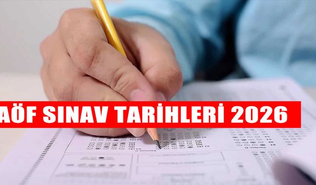AÖF sınav tarihleri 2026: Vize, final ve yaz okulu sınavları ne zaman yapılacak?
