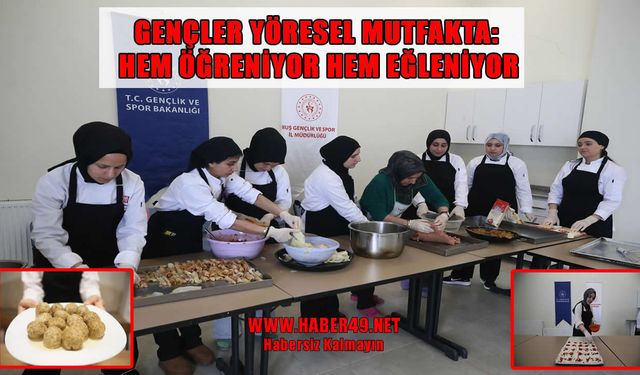 Muş’ta üniversiteli öğrenciler “Ninemin Tarifleri” ile yöresel lezzetleri keşfediyor