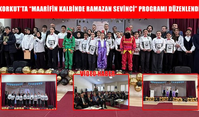 Korkut’ta “Maarifin Kalbinde Ramazan Sevinci” coşkusu