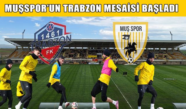 Muşspor’da hedef play-off: 1461 Trabzon mesaisi başladı