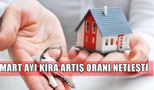 Mart 2026 Kira Zam Oranı Açıklandı