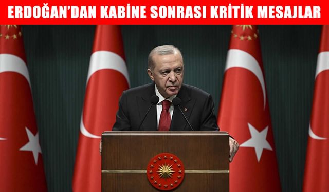 Cumhurbaşkanı Erdoğan’dan Kabine Sonrası Kritik Mesajlar: “Bölgemizde Barış ve Kardeşlik Dilini Yücelteceğiz”