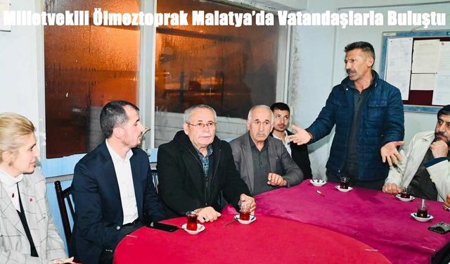Milletvekili Ölmeztoprak Malatya’da Vatandaşlarla Buluştu