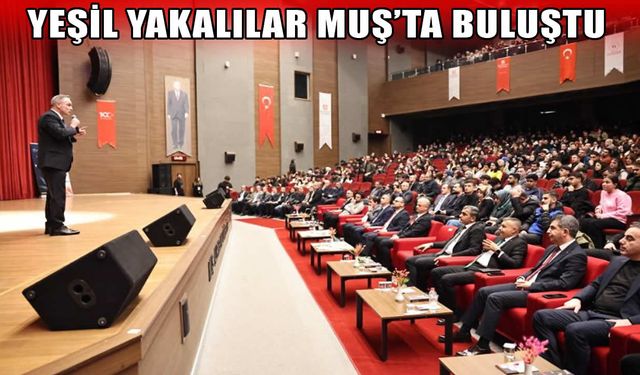 “Yeşil Yakalılar” Muş’ta buluştu