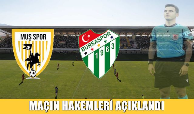 Muşspor-Bursaspor maçının hakemleri açıklandı