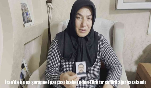 Tebriz’de füze şarapneli TIR’a isabet etti: Türk şoför ağır yaralı