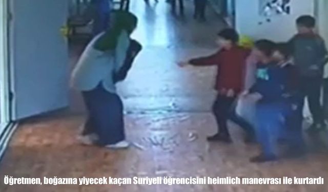 Okulda saniyelerle yarış: Öğretmen heimlich manevrasıyla öğrencisini kurtardı