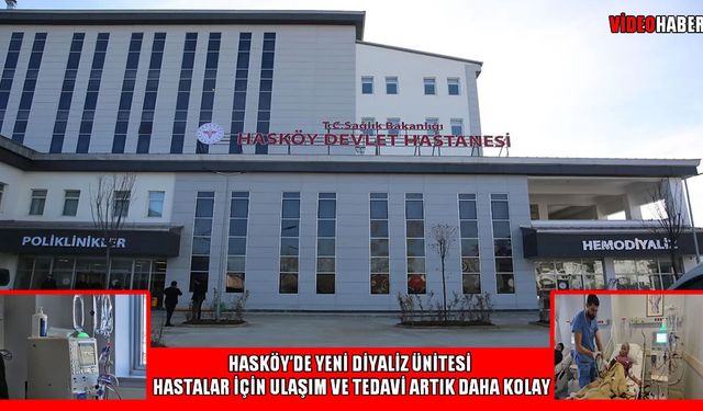 Hasköy’de 6 yatak kapasiteli diyaliz ünitesi hizmete açıldı