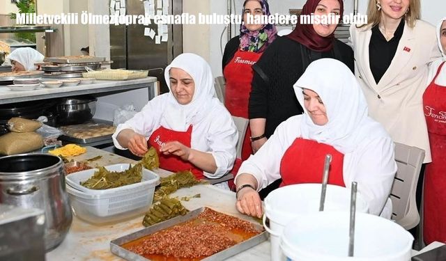 Milletvekili Ölmeztoprak esnafla buluştu, hanelere misafir oldu