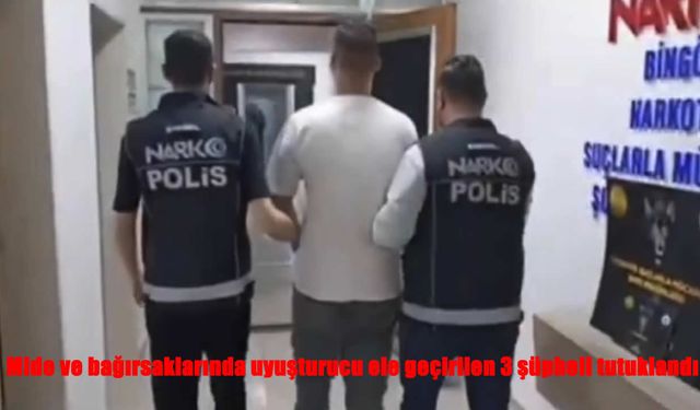 Mide ve Bağırsaklarında Uyuşturucu Taşıyan 3 Şüpheli Tutuklandı
