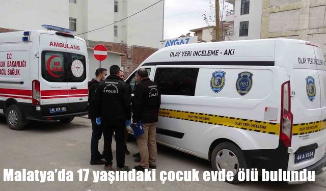 Malatya’da şüpheli ölüm: 17 yaşındaki çocuk ölü bulundu