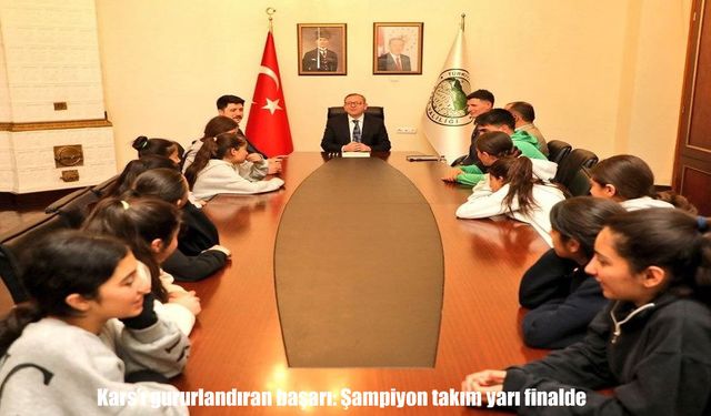 Kars’ı gururlandıran başarı: Şampiyon takım yarı finalde