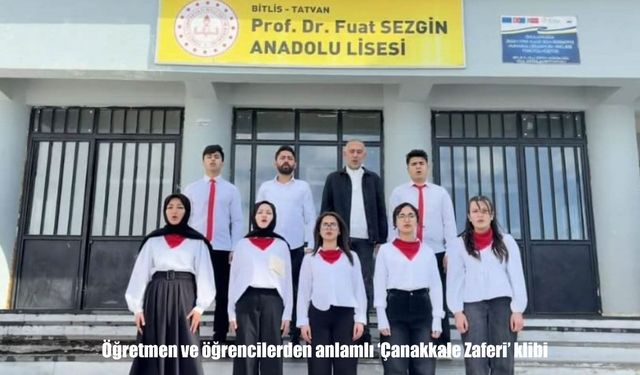 Tatvan’da öğretmen ve öğrencilerden çanakkale klipi
