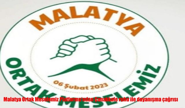 Malatya için dayanışma mesajı: Çanakkale ruhu vurgusu