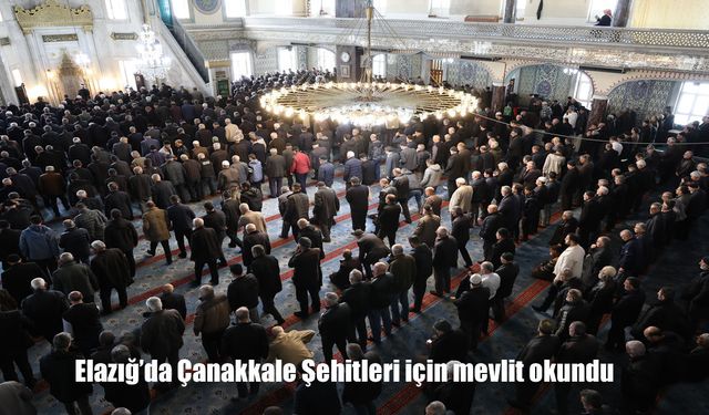 Elazığ'da Çanakkale Şehitleri için mevlit okundu