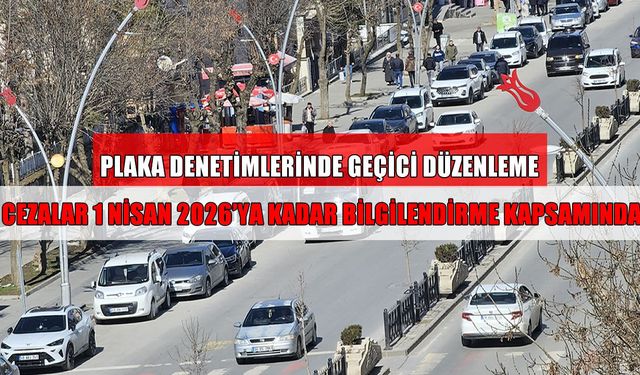Plaka denetimlerinde "1 Nisan" esnekliği: Bazı cezalar iptal edildi