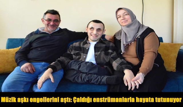 Engel tanımadı, müzikle hayata tutundu