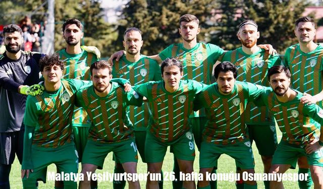 Malatya Yeşilyurtspor’un 26. hafta konuğu Osmaniyespor