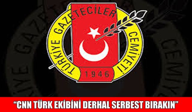 TGC'den İsrail'e çağrı: "CNN Türk ekibini derhal serbest bırakın"