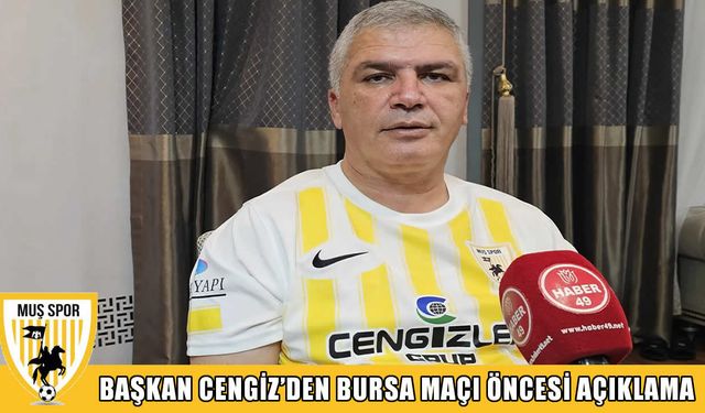 Muşspor Başkanı Cengiz’den centilmenlik ve misafirperverlik vurgusu
