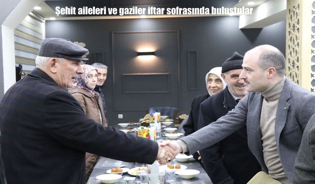 Erzurum’da şehit aileleri ve gaziler iftar sofrasında bir araya geldi