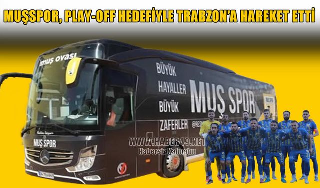Muşspor Karadeniz seferine çıktı