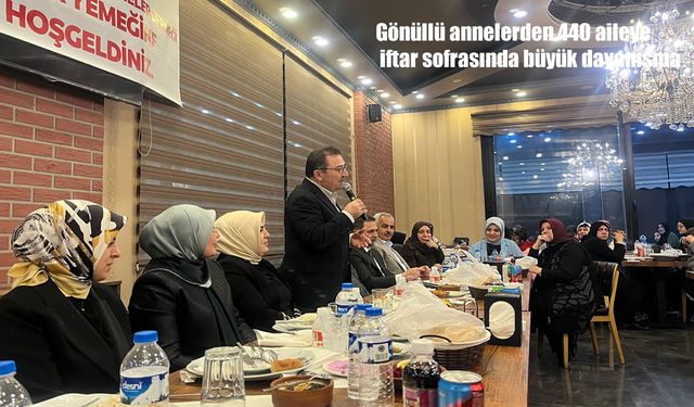 Gönüllü annelerden 440 aileye iftar sofrasında büyük dayanışma