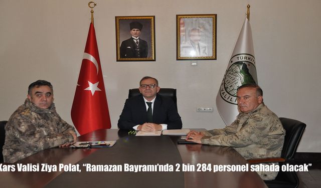 Kars’ta Bayram tedbirleri: 2 bin 284 personel sahada olacak