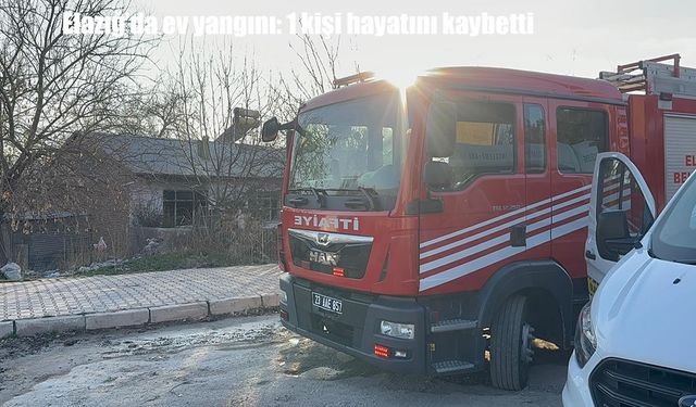 Elazığ'da ev yangını: 66 yaşındaki kadın hayatını kaybetti