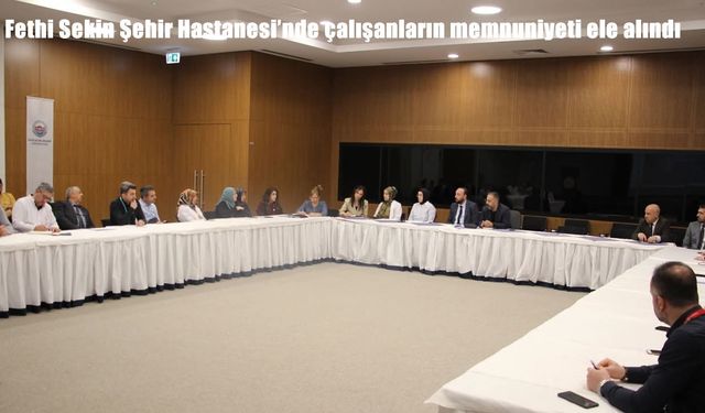 Elazığ Fethi Sekin Şehir Hastanesi’nde personel görüşleri dinlendi