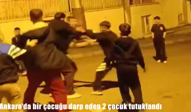 Ankara’da akran zorbalığı: 2 çocuk tutuklandı
