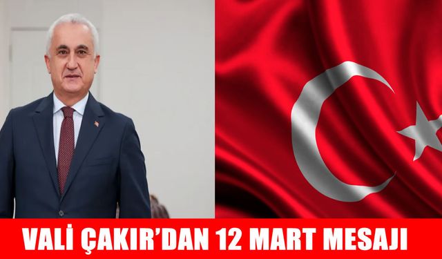 Vali Çakır’dan 12 Mart mesajı: İstiklal Marşı Bağımsızlık İrademizin Sembolüdür