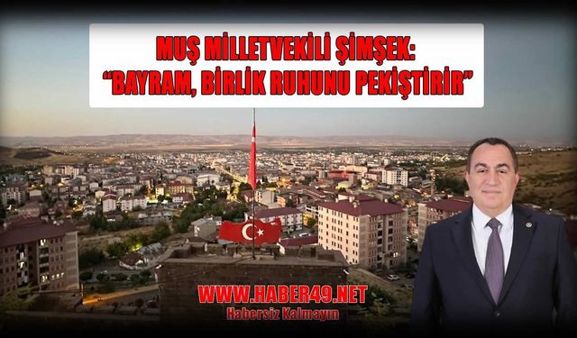 AK Parti Muş Milletvekili Şimşek’ten Ramazan Bayramı mesajı