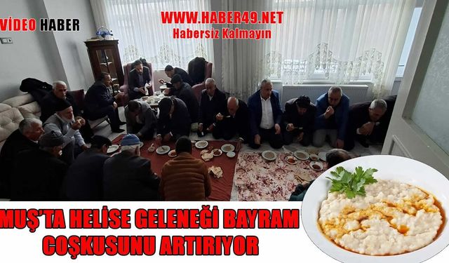 Muş’ta asırlık "Helise" geleneği: Altınova’da bayram sofraları kuruldu