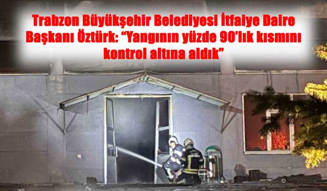 Arsin’de Fındık Fabrikasında Alevler: Yangının Yüzde 90’ı Kontrol Altında